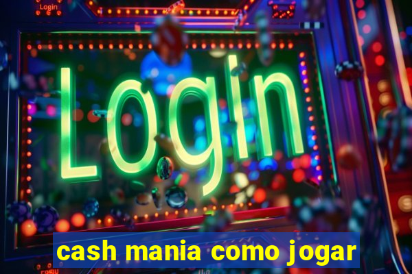 cash mania como jogar